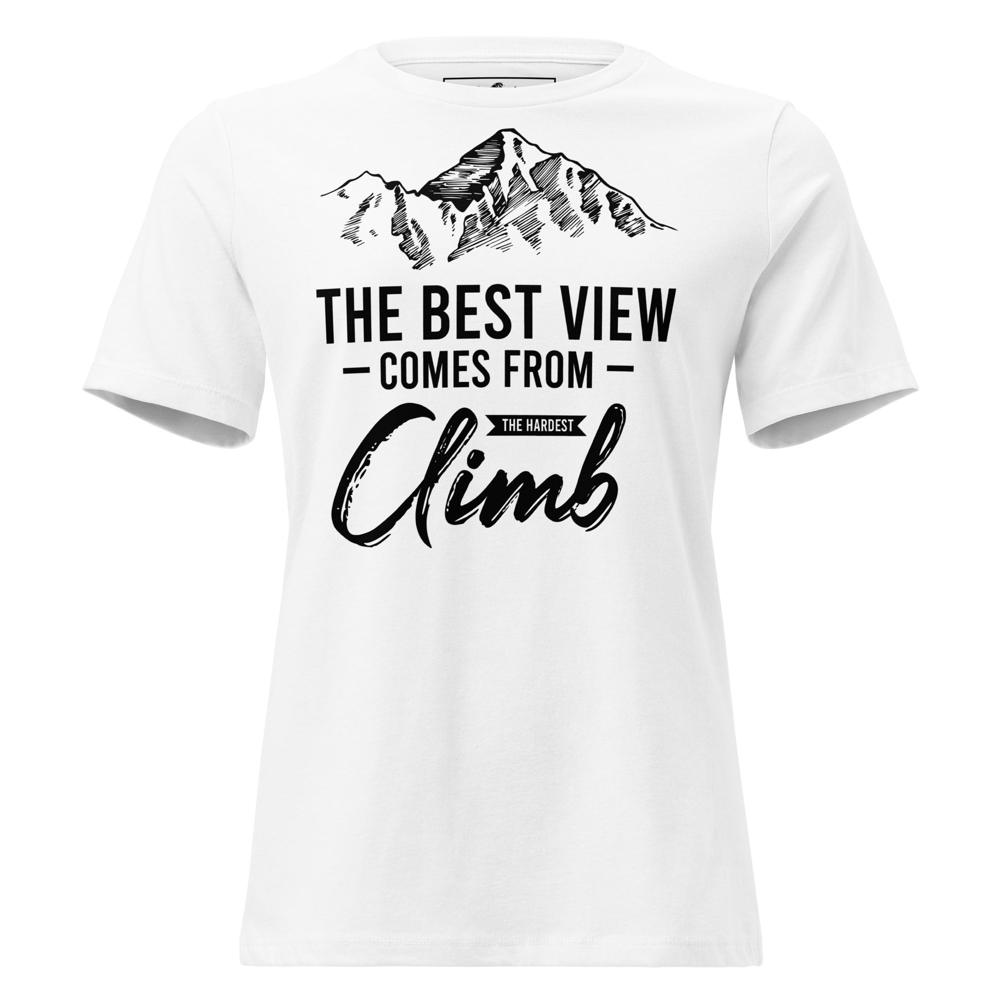 The Hardest Climb White Motivational Women’s T-Shirt