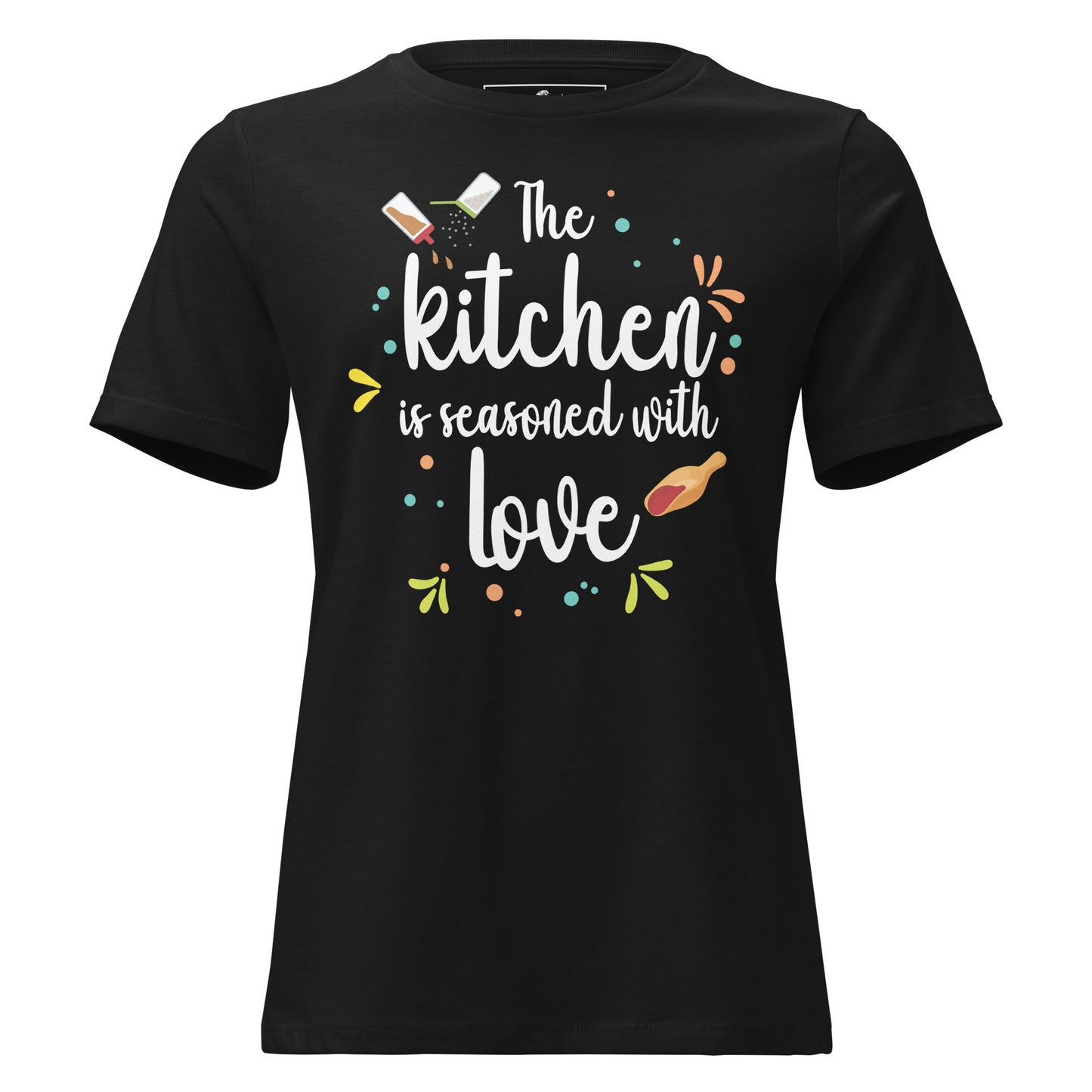 The Kitchen Is Seasoned With Love Colorful Black Motivational Women’s T-Shirt