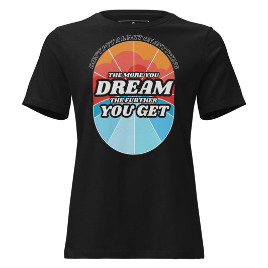 "The More You Dream, The Farther You Get" Black Motivational Women’s T-Shirt