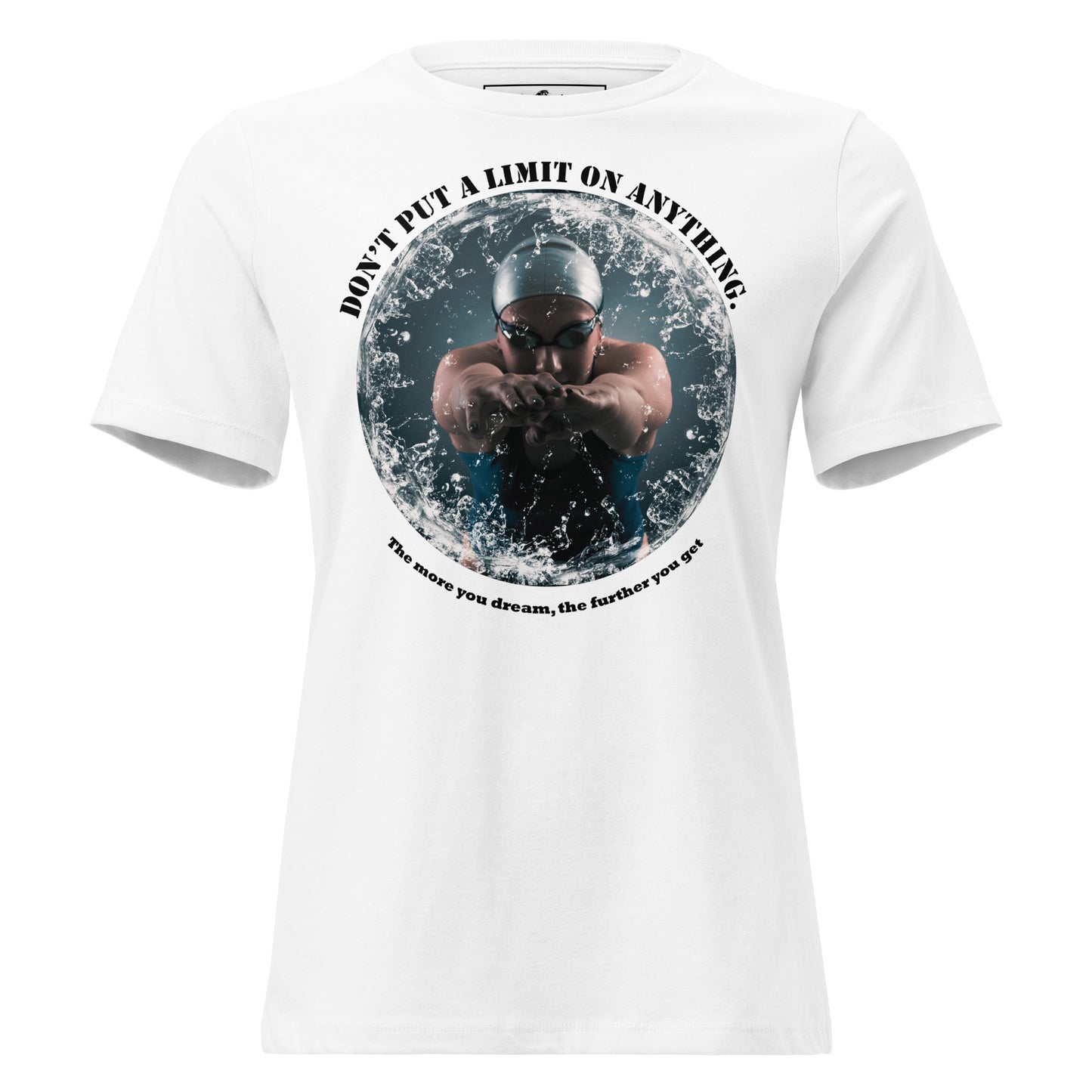 "The More You Dream, The Farther You Get" Swimmer's Strength White Motivational Women’s T-Shirt