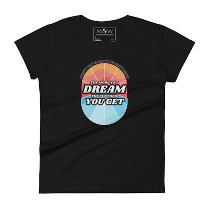 "The More You Dream, The Farther You Get" Women’s Motivational Black T-Shirt