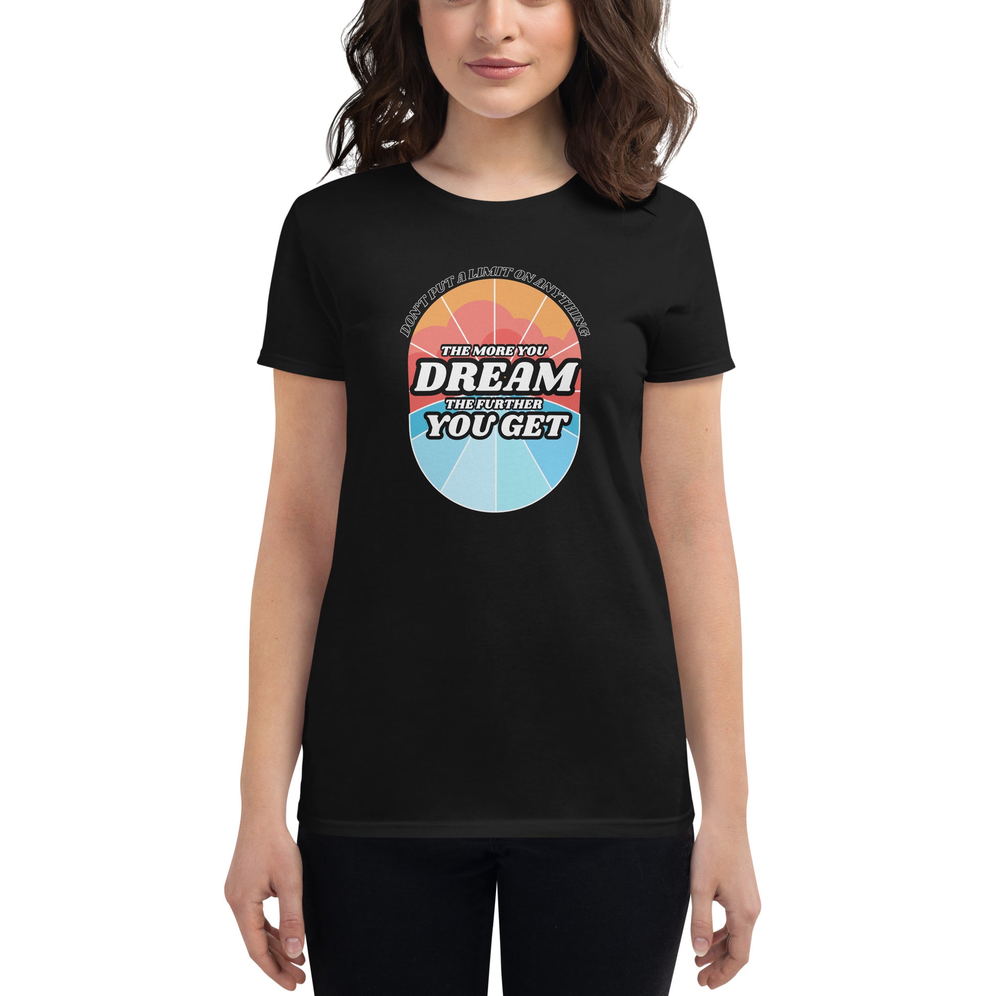 "The More You Dream, The Farther You Get" Women’s Motivational Black T-Shirt