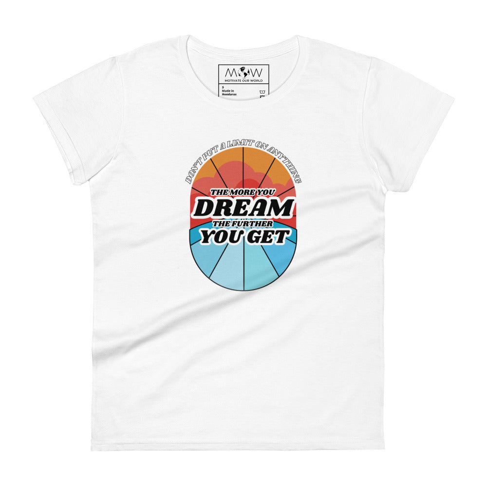 "The More You Dream, The Farther You Get" Women’s Motivational White T-Shirt