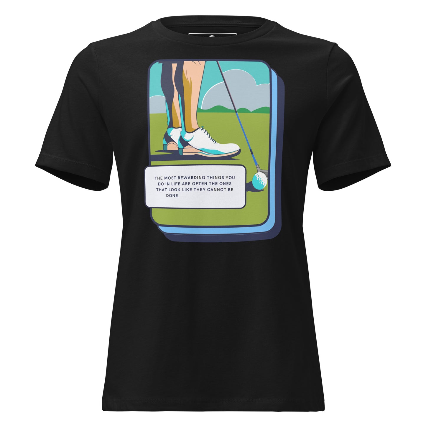 "The Most Rewarding Things" Golf Black Motivational Women’s T-Shirt