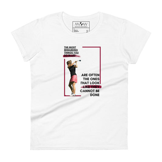 "The Most Rewarding Things" Golf Swing Women’s Motivational White T-Shirt