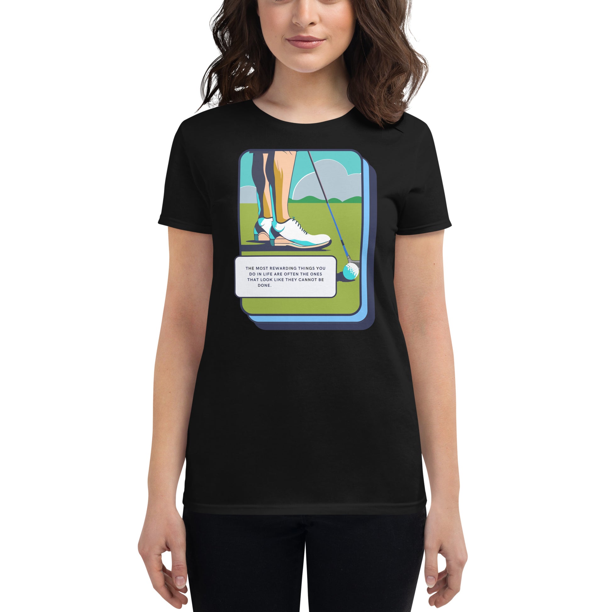 "The Most Rewarding Things" Golf Women’s Motivational Black T-Shirt