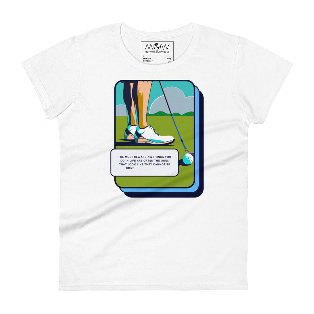 "The Most Rewarding Things" Golf Women’s Motivational White T-Shirt