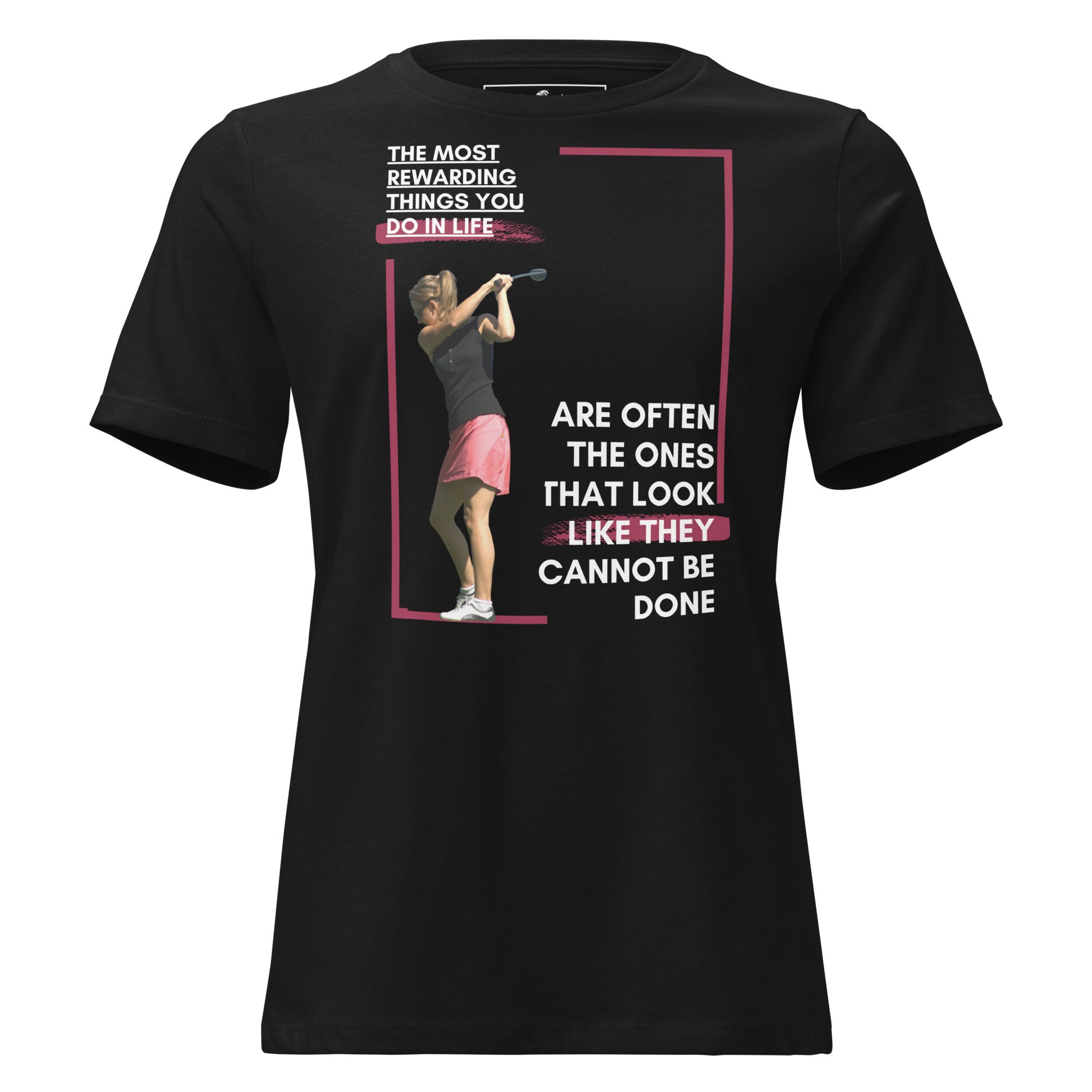 "The Most Rewarding Things in Life" Golf Black Motivational Women’s T-Shirt