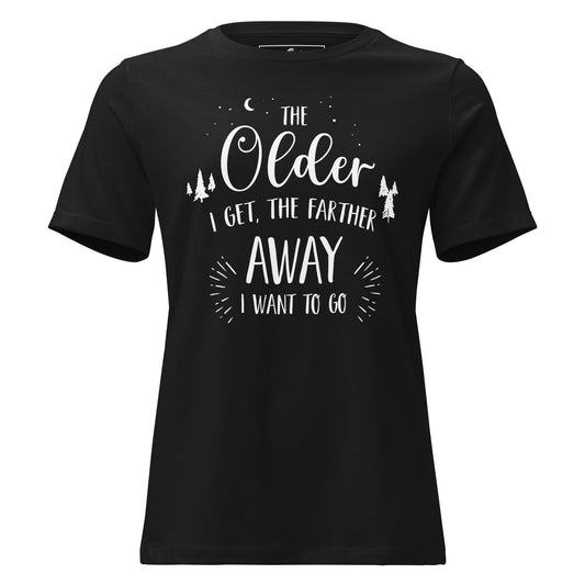 The Older I Get Farther Away Black Motivational Women’s T-Shirt