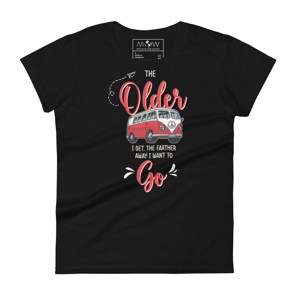 The Older I Get, The Farther I Want to Go Women’s Motivational Black T-Shirt