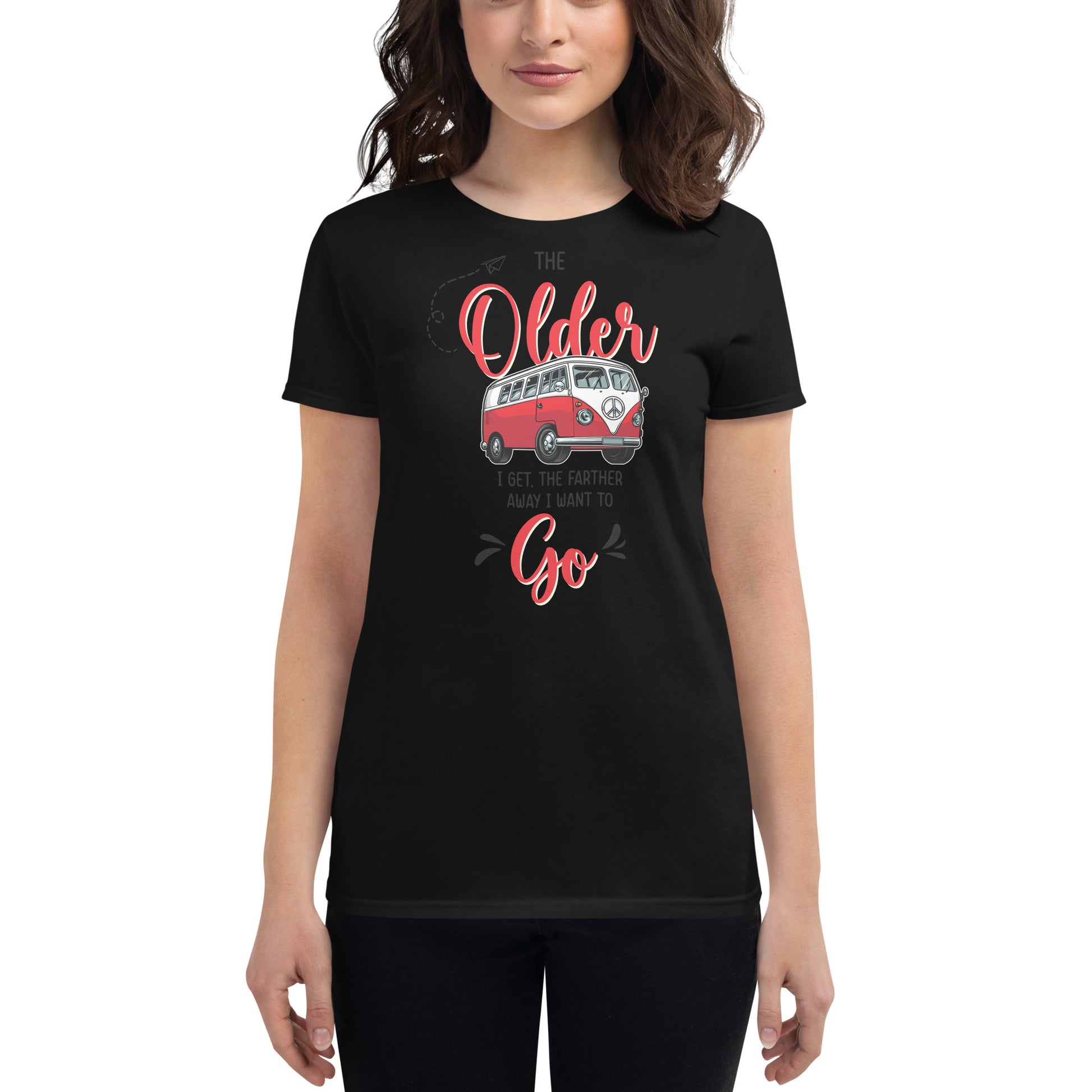 The Older I Get, The Farther I Want to Go Women’s Motivational Black T-Shirt