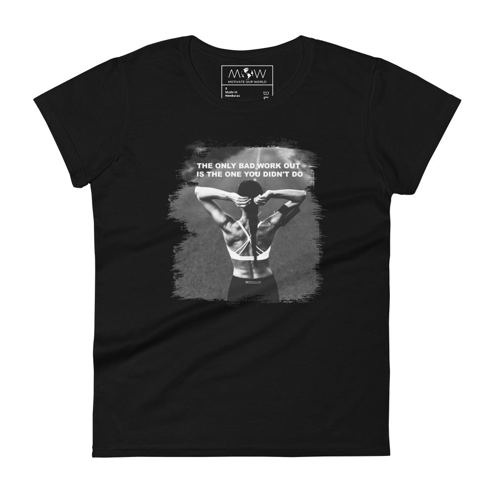 The Only Bad Workout Is the One You Didn’t Do Women’s Motivational Black T-Shirt