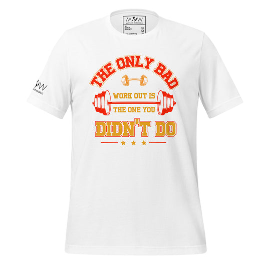 The Only Bad Workout Is the One You Didn't Do Men's Motivational White T-Shirt