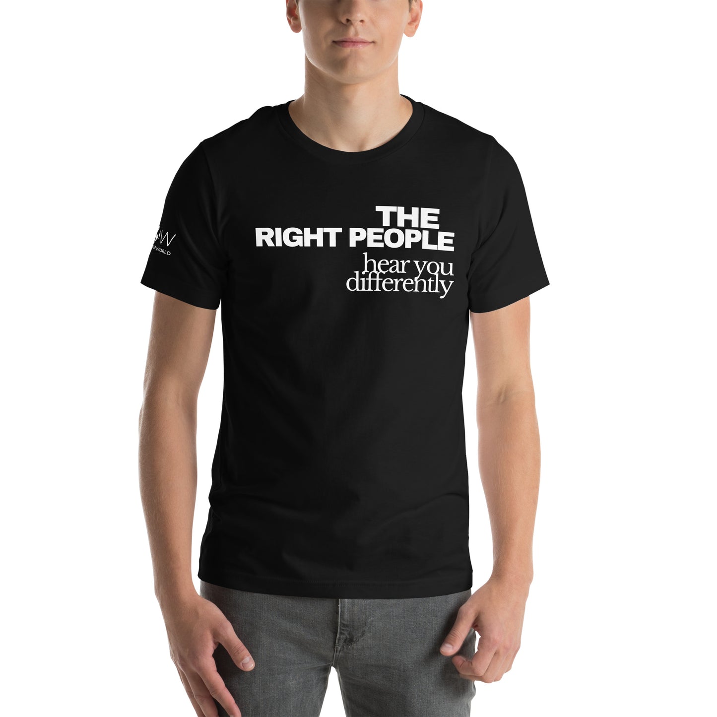 The Right People Hear You Differently Black Motivational Men's T-Shirt