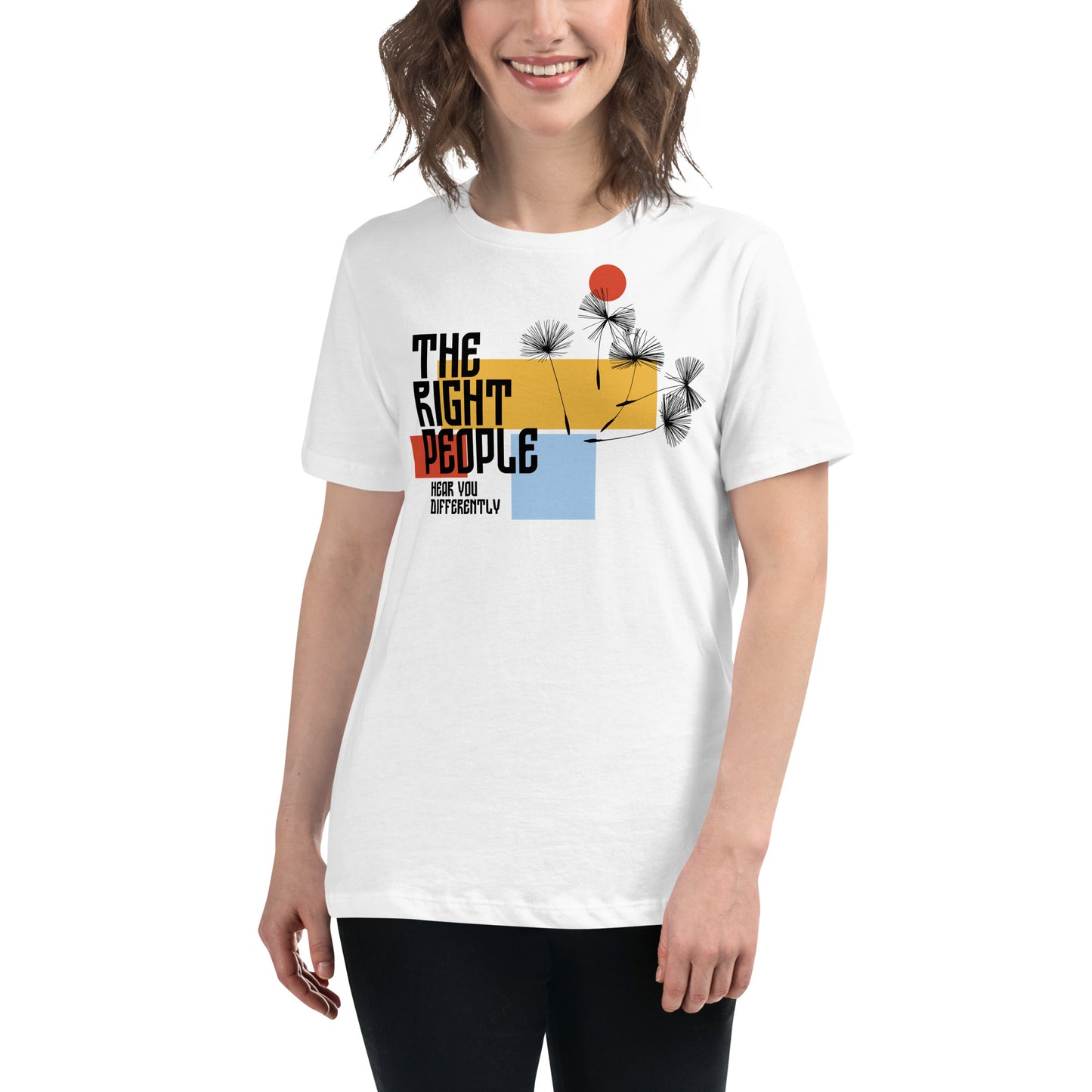 The Right People Hear You Differently – Modern Bloom Edition White Motivational Women’s T-Shirt Lifestyle