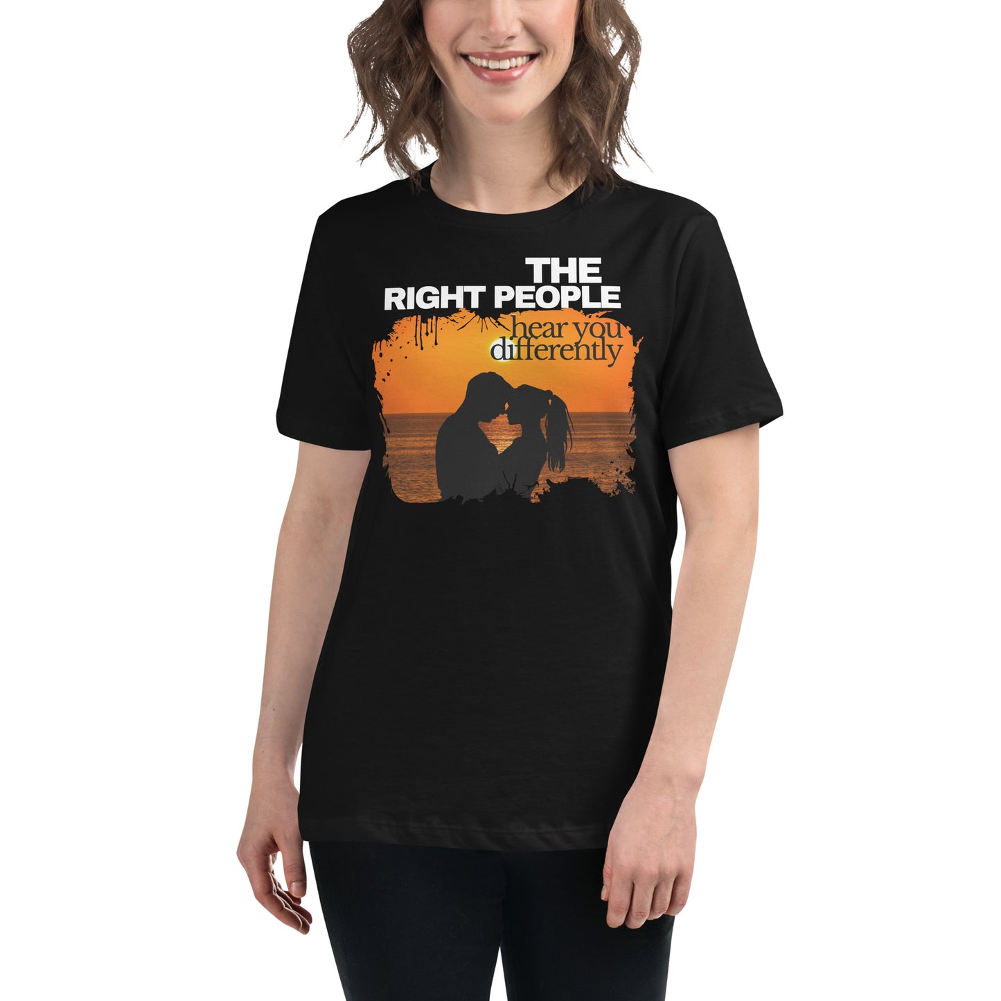 The Right People Hear You Differently – Sunset Edition Black Motivational Women’s T-Shirt Lifestyle