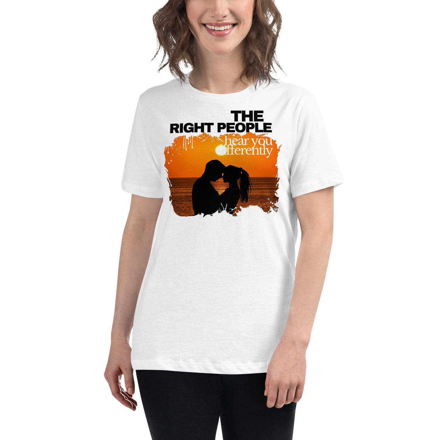 The Right People Hear You Differently – Sunset Edition White Motivational Women’s T-Shirt Lifestyle