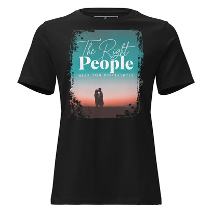 The Right People Hear You Differently – Twilight Edition Black Motivational Women’s T-Shirt