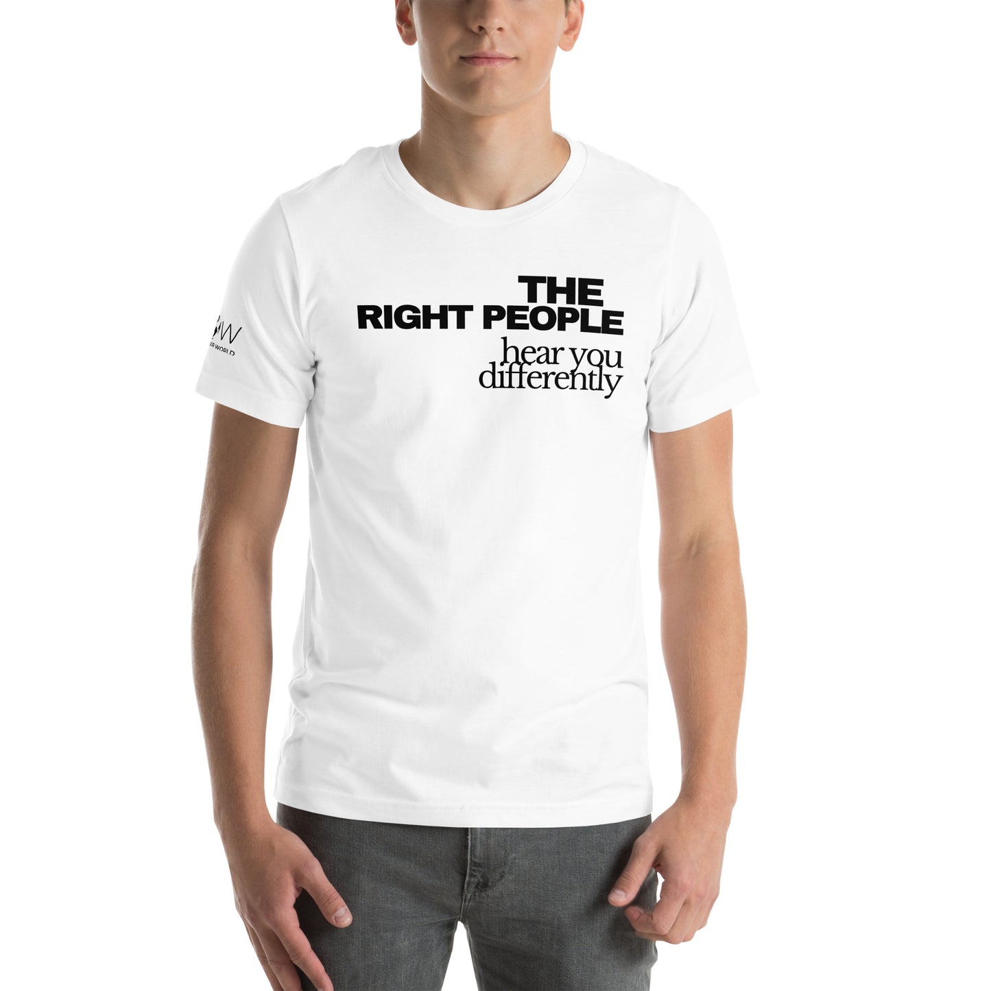 The Right People Hear You Differently White Motivational Men's T-Shirt