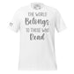 The World Belongs to Those White Motivational Men's T-Shirt