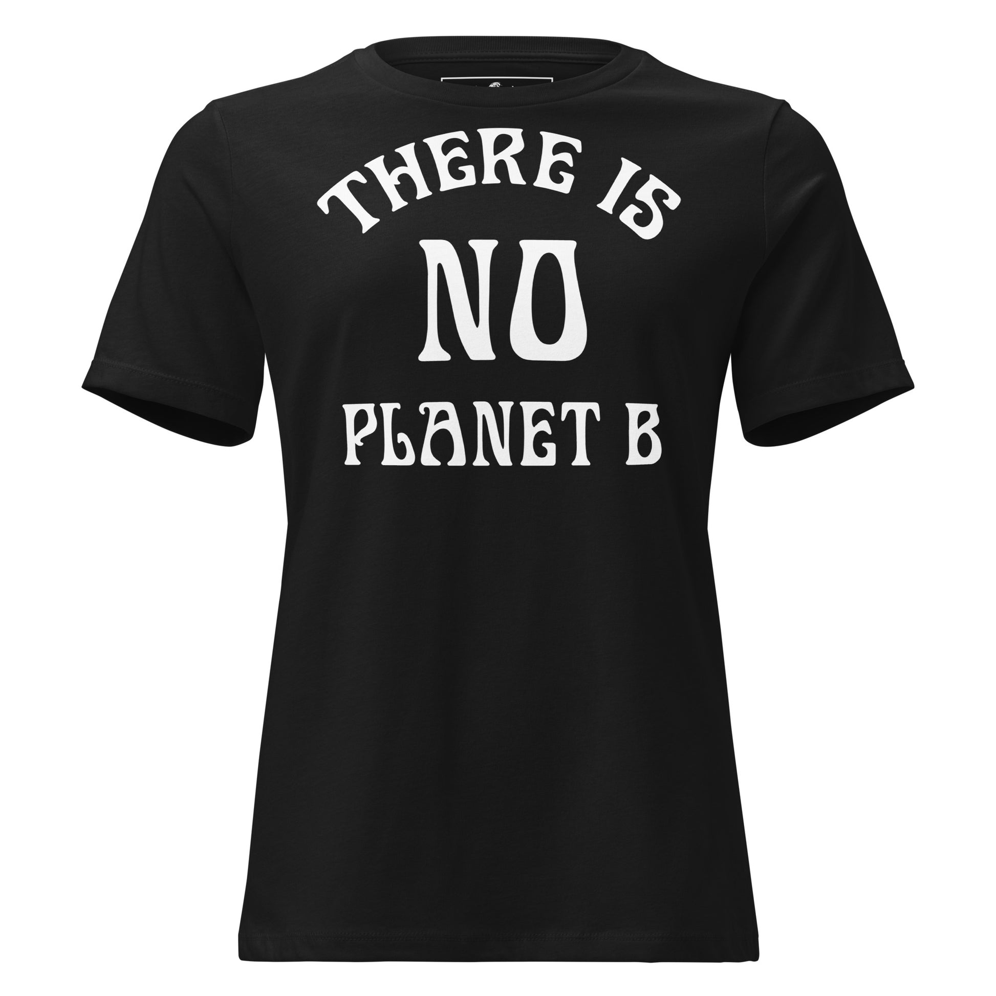 There Is No Planet B Classic Black Motivational Women’s T-Shirt