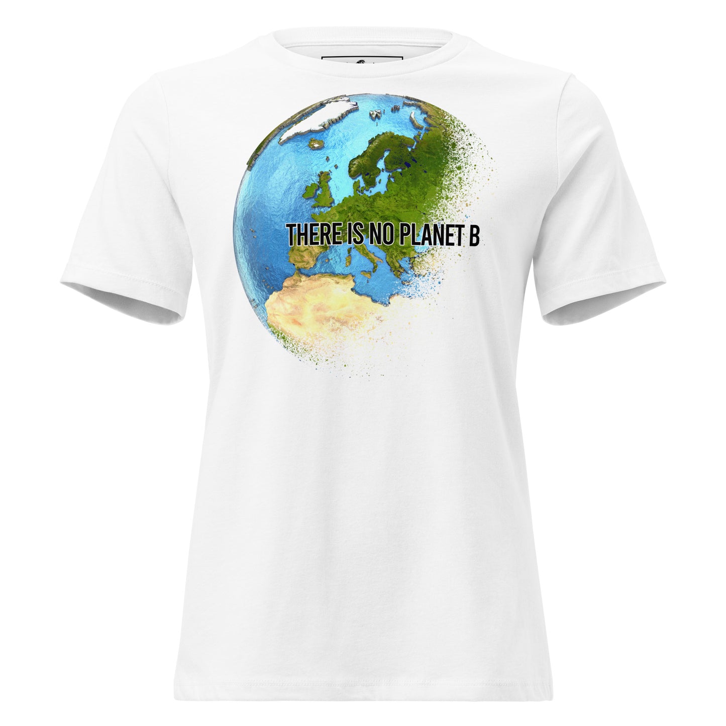 There Is No Planet B Globe White Motivational Women’s T-Shirt