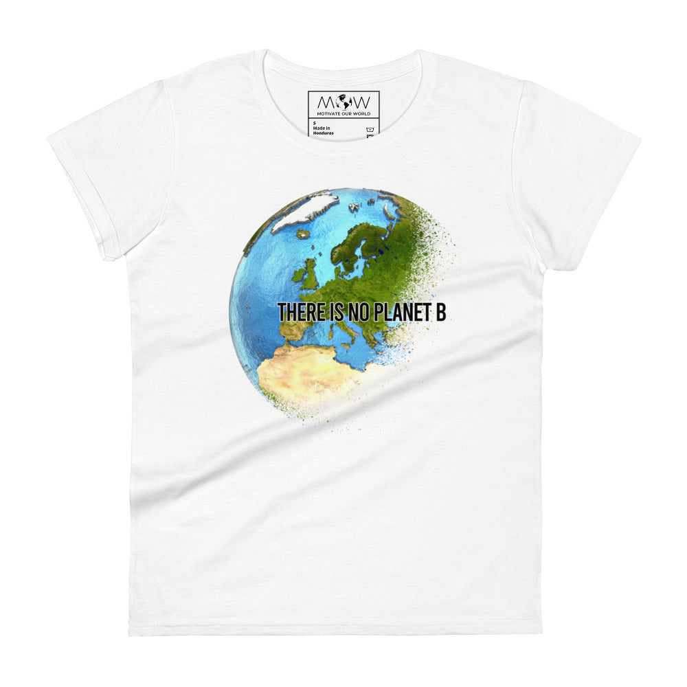 There Is No Planet B Women’s Motivational White T-Shirt