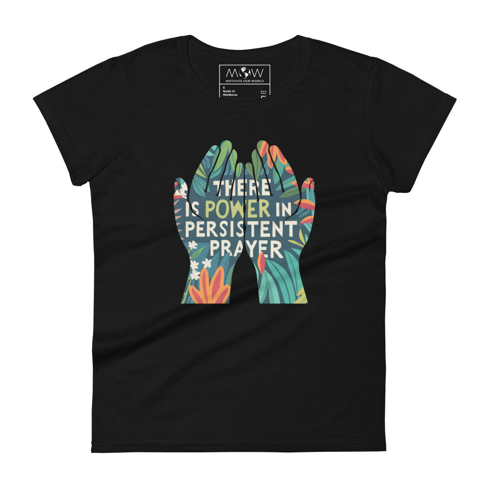 There Is Power in Persistent Prayer (Hands Design) Women’s Motivational Black T-Shirt