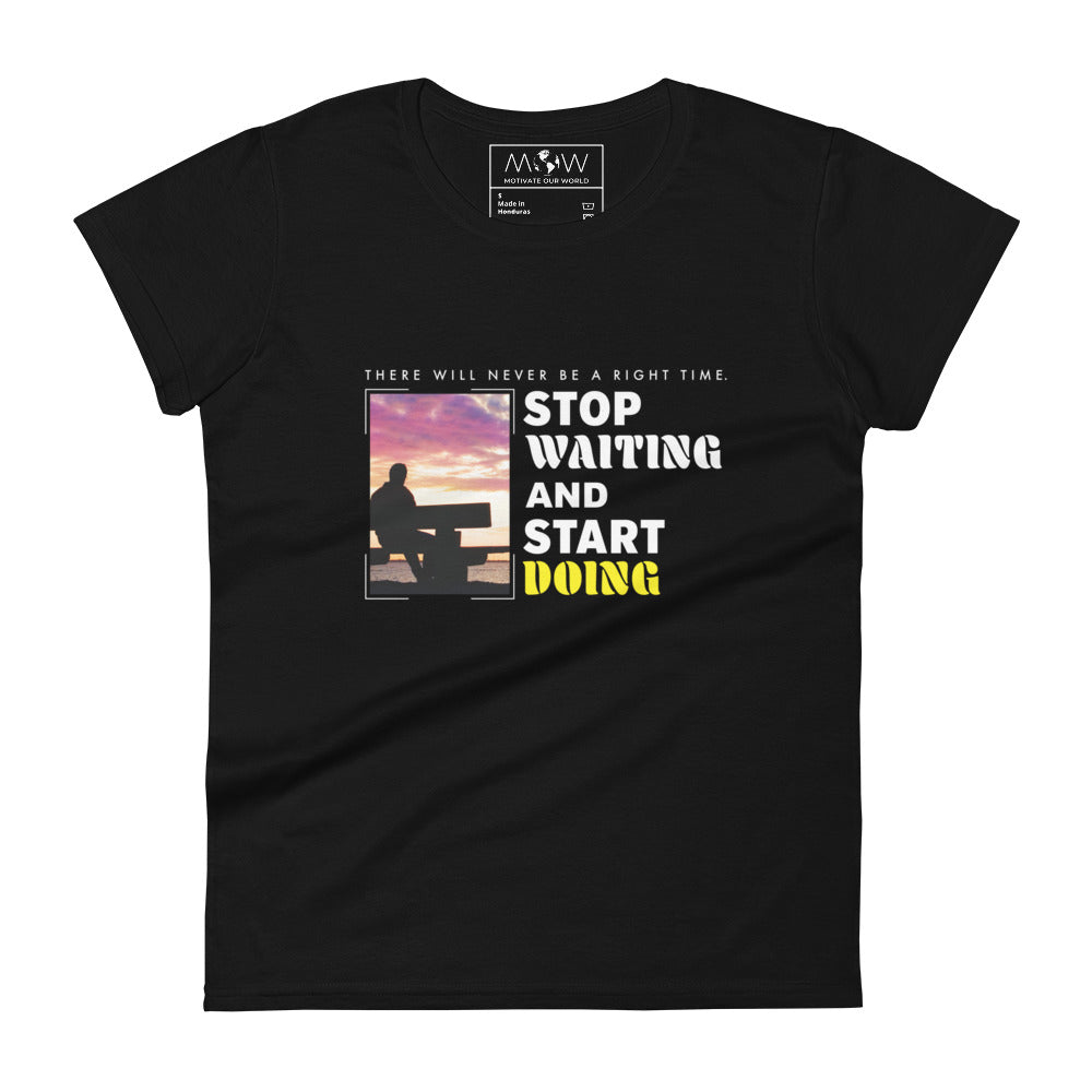 There Will Never Be a Right Time Women’s Motivational Black T-Shirt