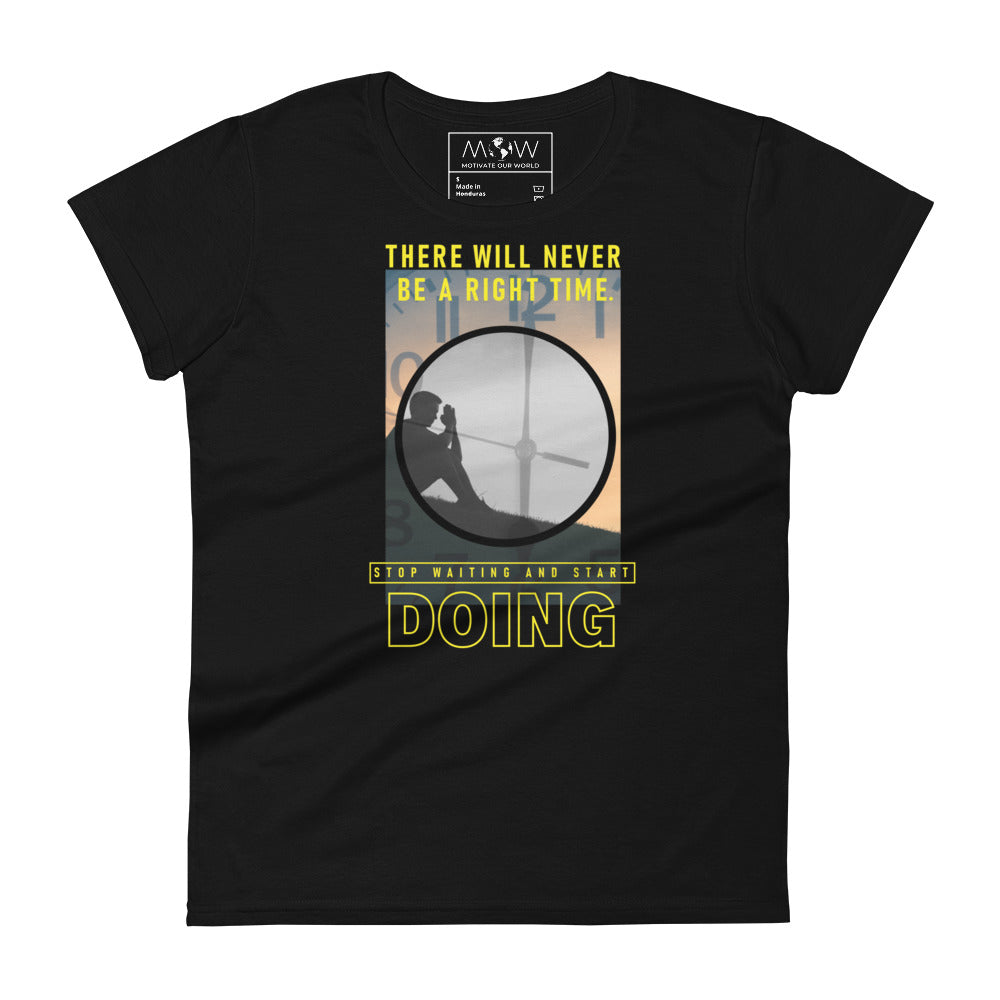 There Will Never Be a Right Time Women’s Motivational Black T-Shirt