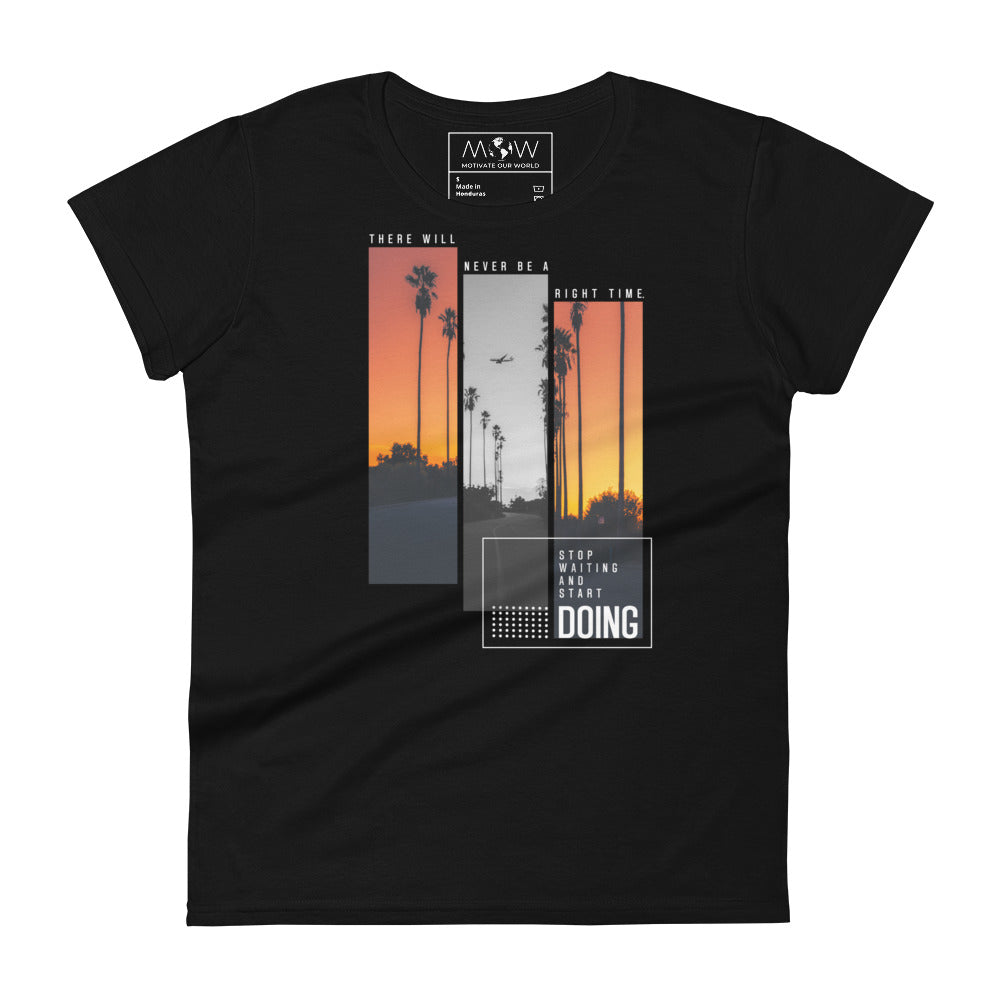There Will Never Be a Right Time Women’s Motivational Black T-Shirt