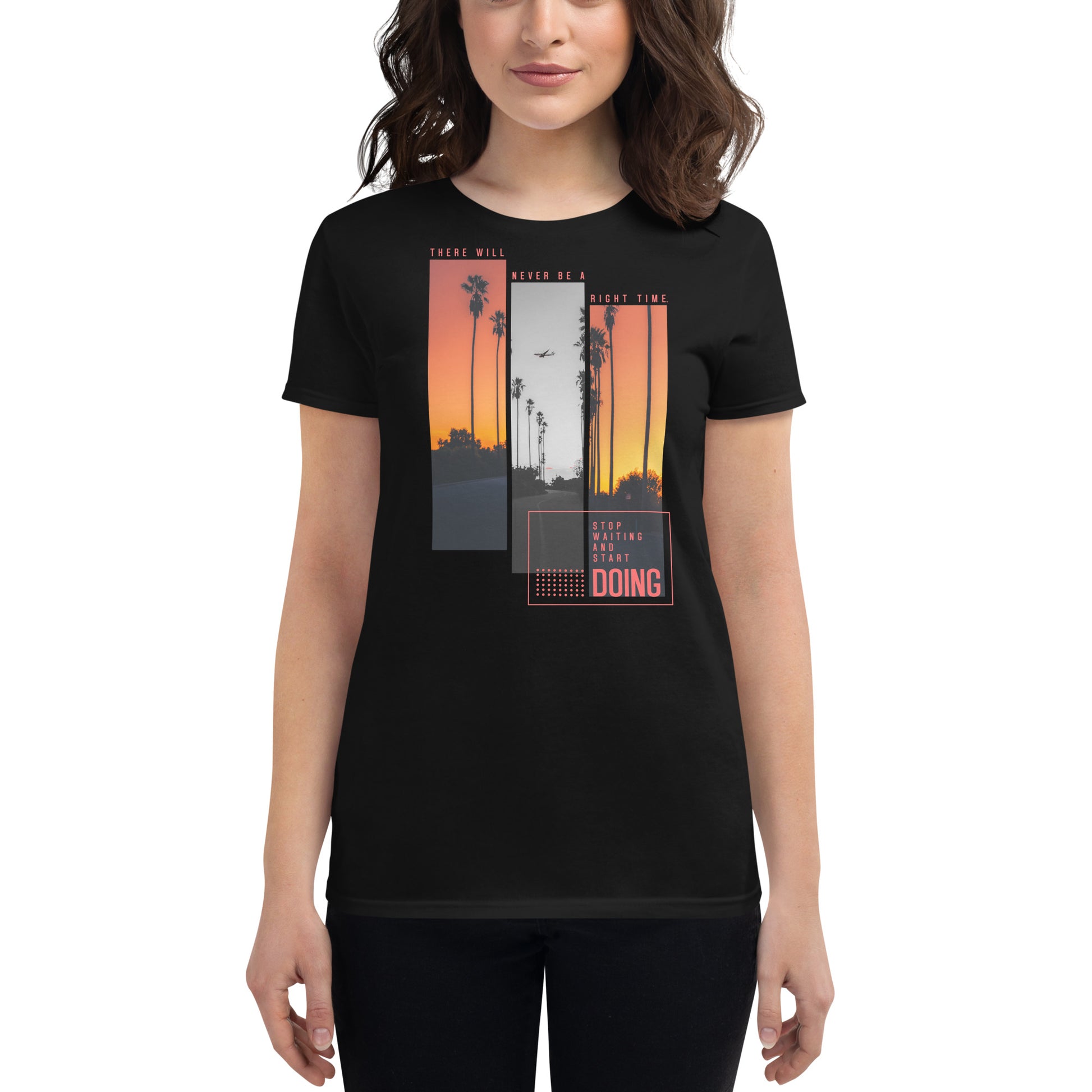 There Will Never Be a Right Time Women’s Motivational Black T-Shirt