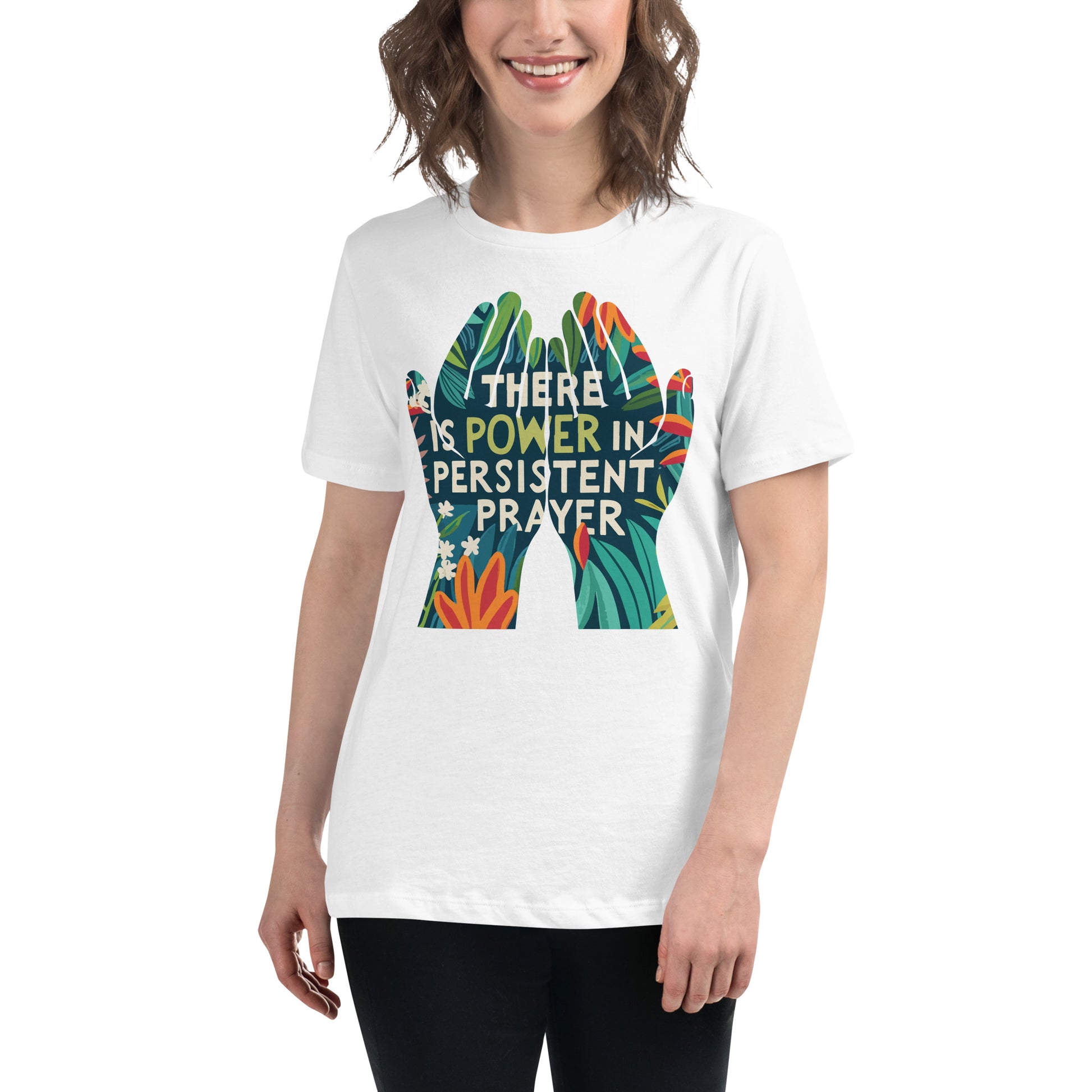 There is Power in Persistent Prayer (Hands Design) White Motivational Women’s T-Shirt