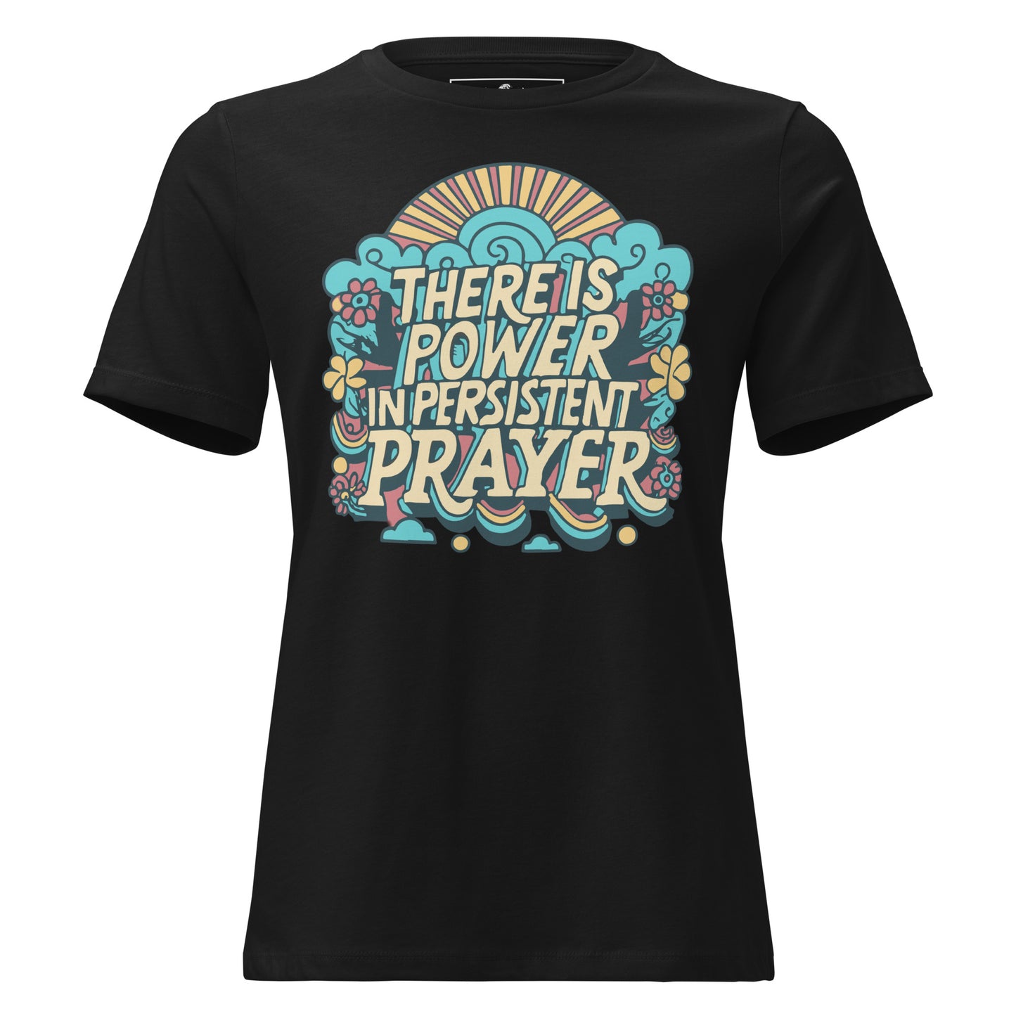There is Power in Persistent Prayer (Sunrise Design) Black Motivational Women’s T-Shirt