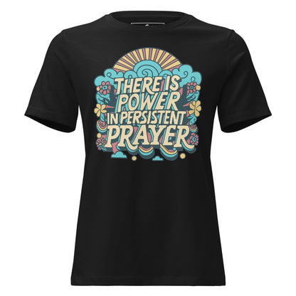 There is Power in Persistent Prayer (Sunrise Design) Black Motivational Women’s T-Shirt