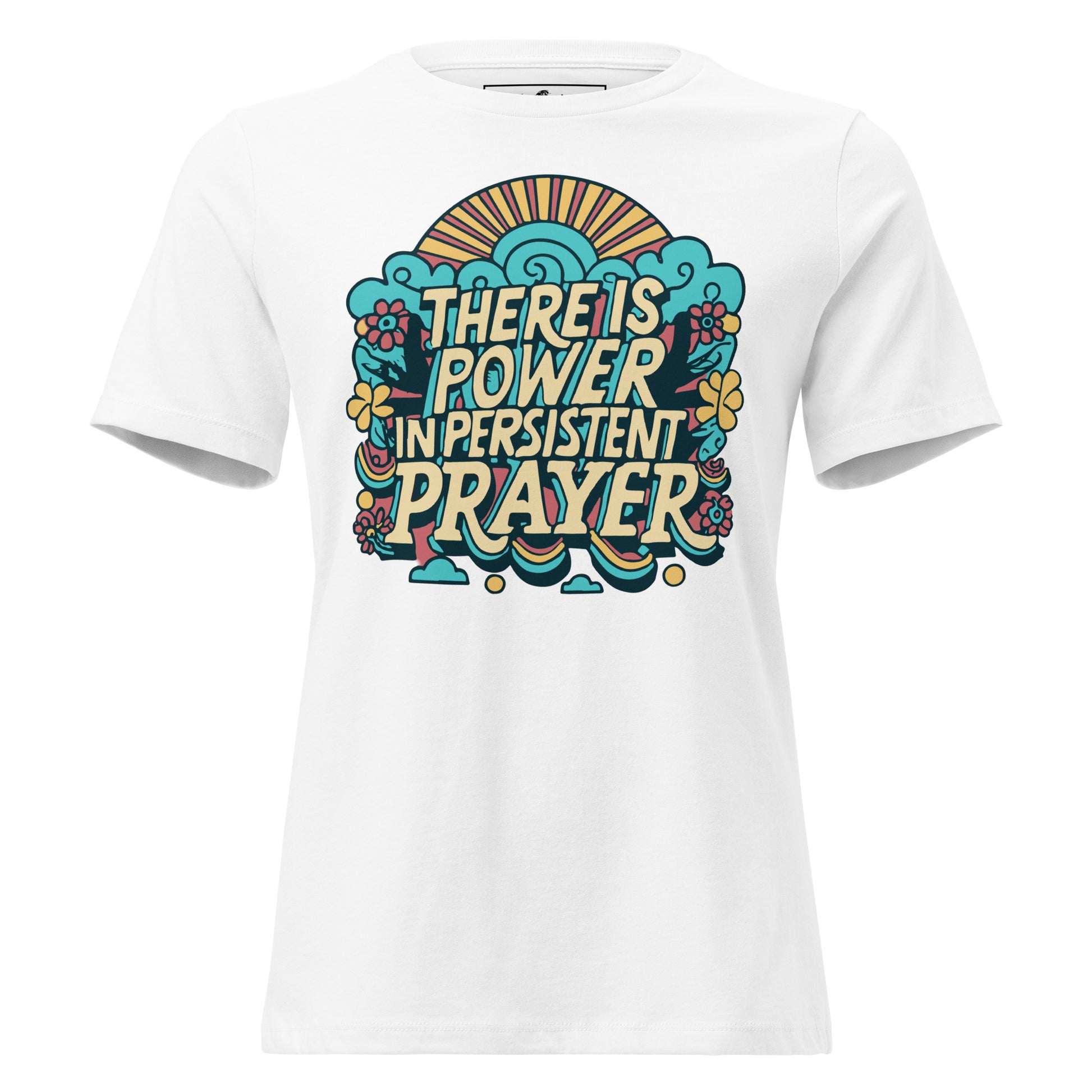 There is Power in Persistent Prayer (Sunrise Design) White Motivational Women’s T-Shirt