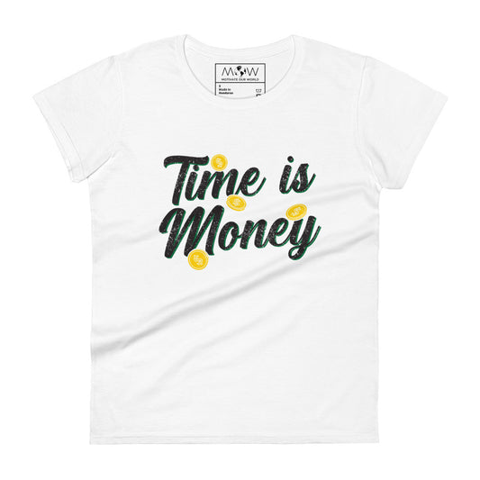 Time is Money Women’s Motivational White T-Shirt