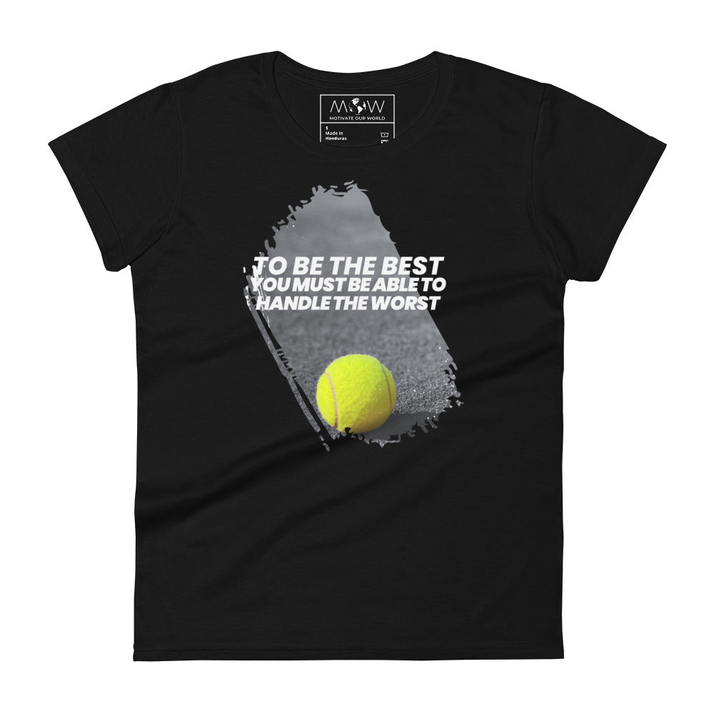 "To Be the Best You Must Handle the Worst" Tennis Women’s Motivational Black T-Shirt
