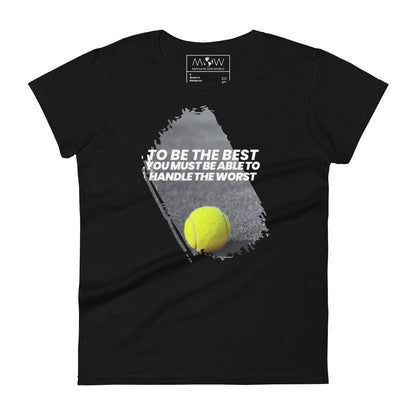 "To Be the Best You Must Handle the Worst" Tennis Women’s Motivational Black T-Shirt