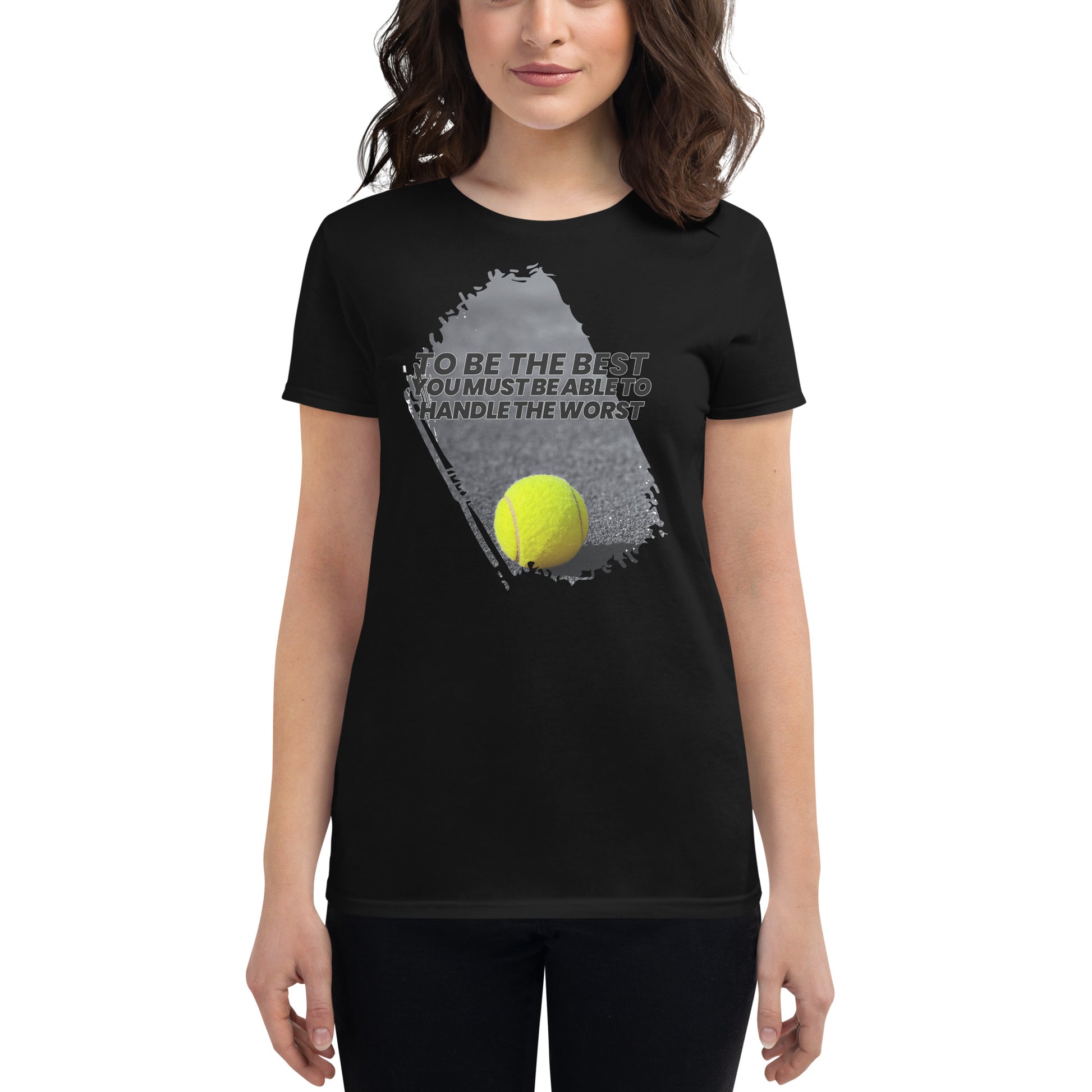 "To Be the Best You Must Handle the Worst" Tennis Women’s Motivational Black T-Shirt