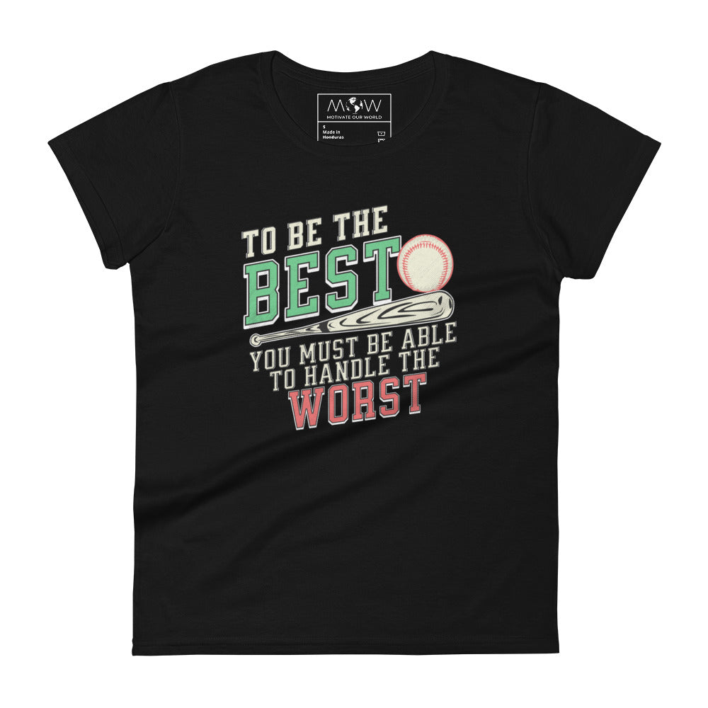 "To Be the Best You Must Handle the Worst" Women’s Motivational Black T-Shirt