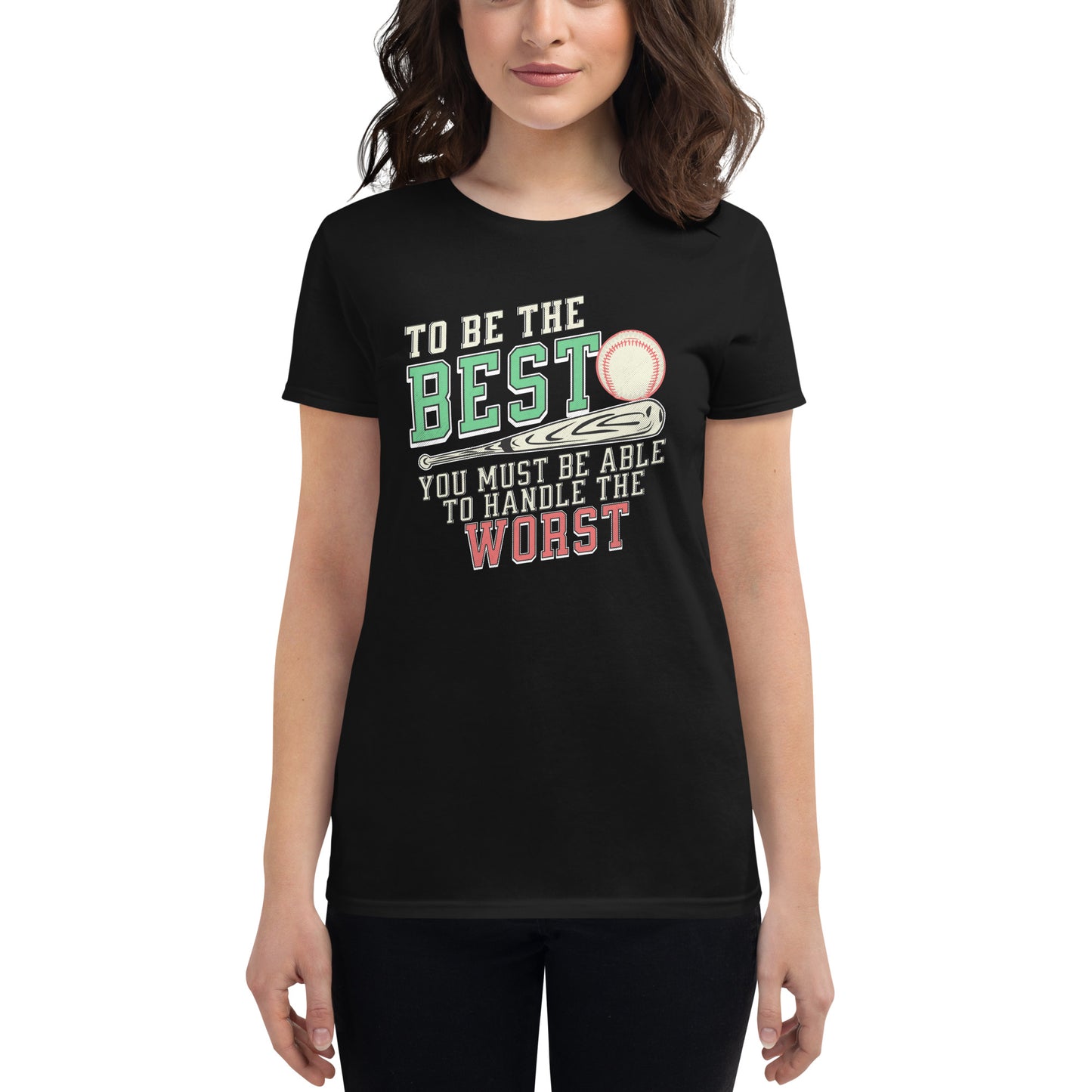 "To Be the Best You Must Handle the Worst" Women’s Motivational Black T-Shirt