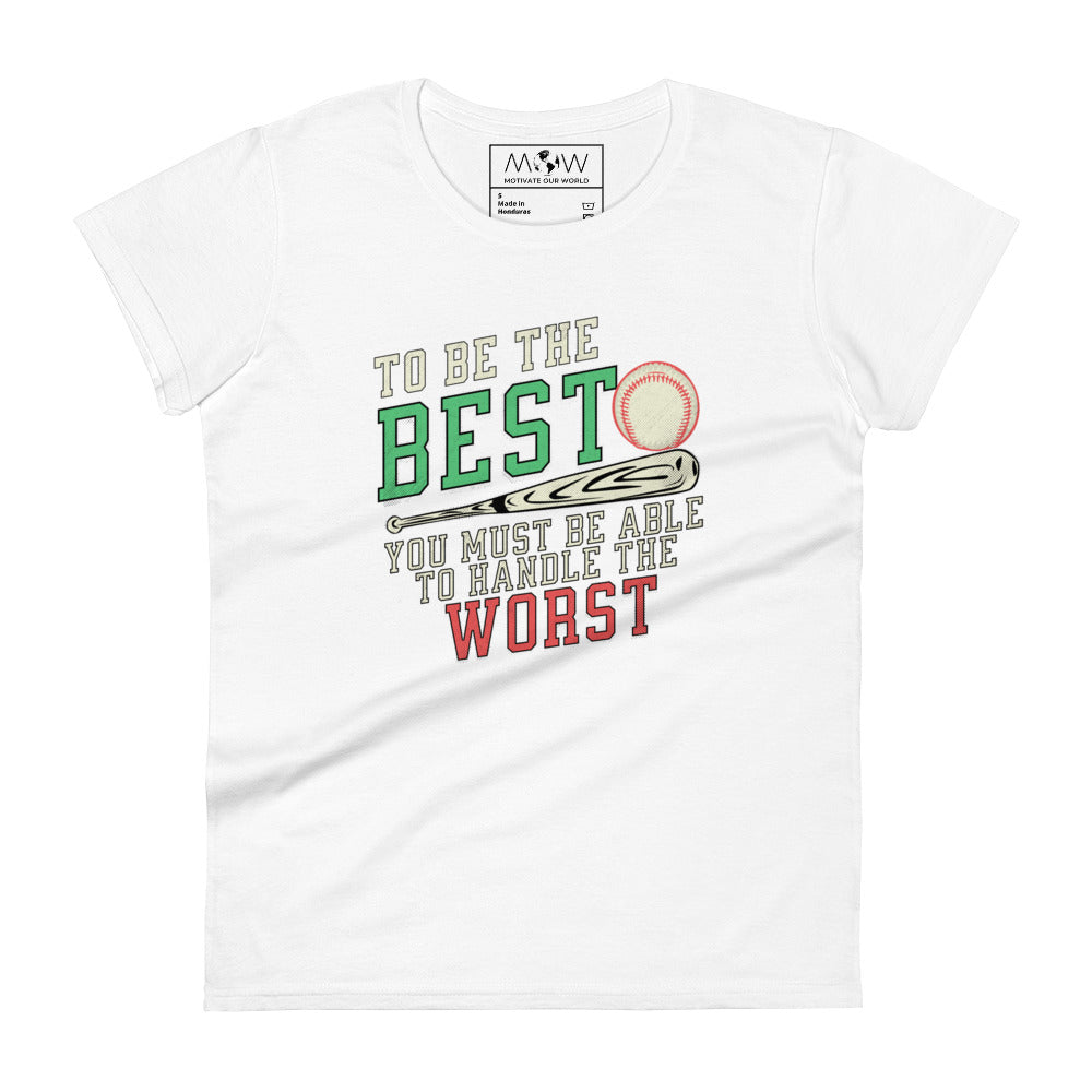 "To Be the Best You Must Handle the Worst" Women’s Motivational White T-Shirt