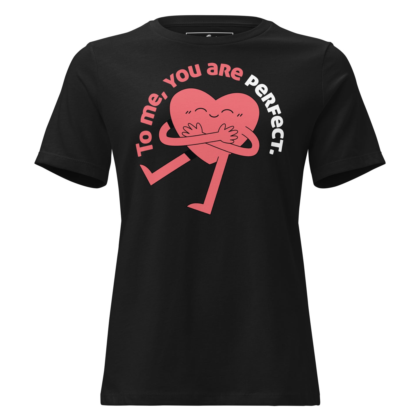 "To Me, You Are Perfect" Black Motivational Women’s T-Shirt