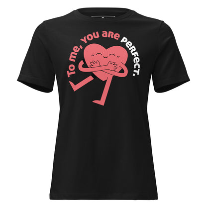 "To Me, You Are Perfect" Black Motivational Women’s T-Shirt