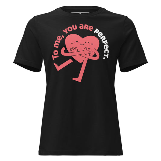 "To Me, You Are Perfect" Black Motivational Women’s T-Shirt