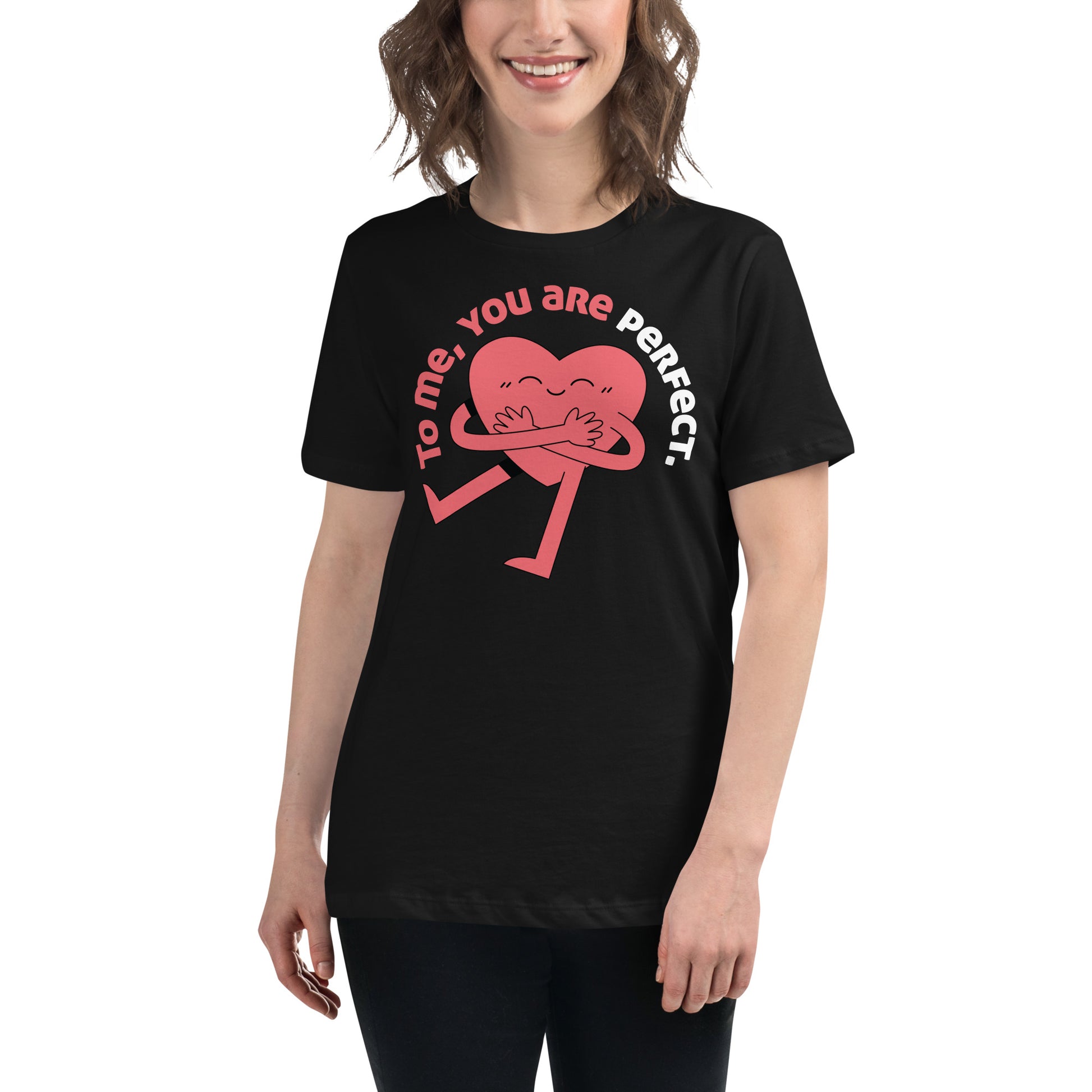 "To Me, You Are Perfect" Black Motivational Women’s T-Shirt Lifestyle