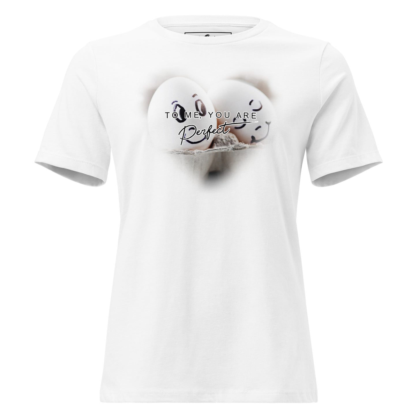 To Me, You Are Perfect – Egg Edition White Motivational Women’s T-Shirt