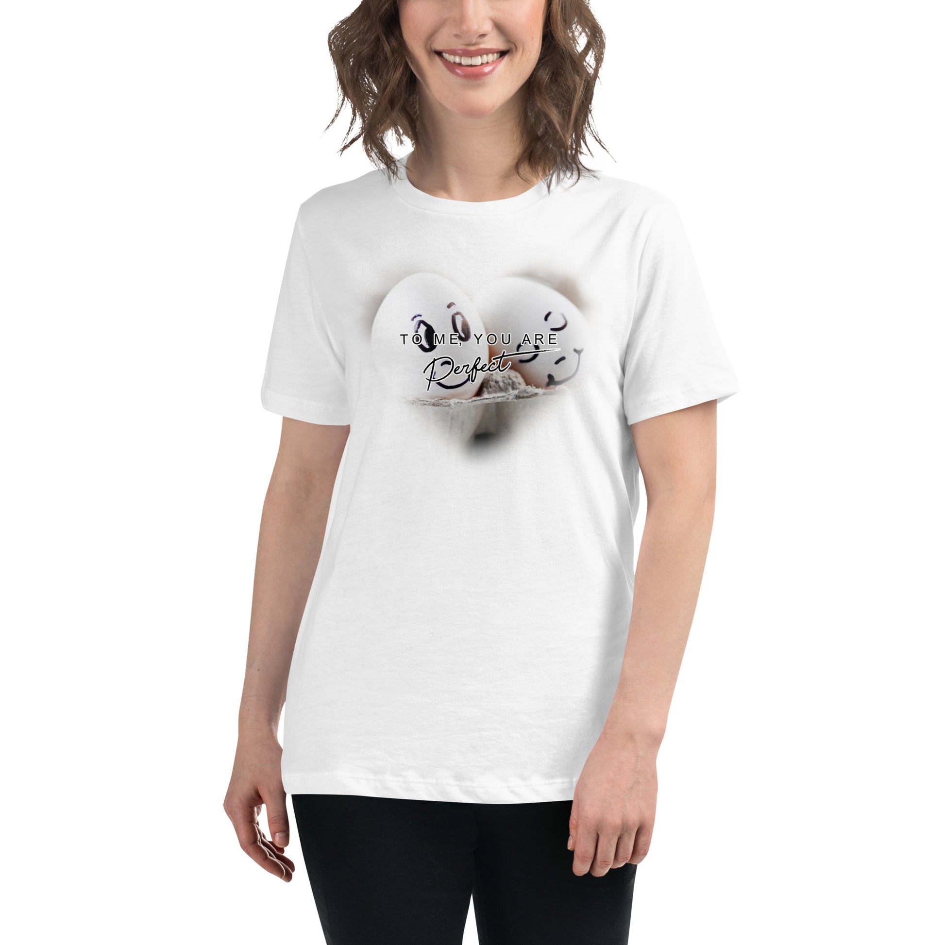 To Me, You Are Perfect – Egg Edition White Motivational Women’s T-Shirt Lifestyle