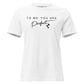 To Me, You Are Perfect – Script Edition White Motivational Women’s T-Shirt